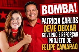 BOMBA! Exclusivo! Patrícia Carlos deve deixar governo e reforçar projeto de Felipe Camarão